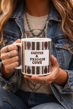 Load image into Gallery viewer, Coffee And Friggin Cows