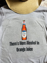 Load image into Gallery viewer, Landman " There's More Alcohol In Orange Juice "