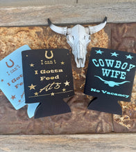 Load image into Gallery viewer, I Gotta Feed at 5 & Cowboy Wife Can Cooler