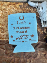 Load image into Gallery viewer, I Gotta Feed at 5 & Cowboy Wife Can Cooler
