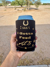 Load image into Gallery viewer, I Gotta Feed at 5 & Cowboy Wife Can Cooler