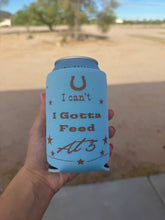 Load image into Gallery viewer, I Gotta Feed at 5 & Cowboy Wife Can Cooler