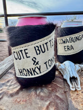 Load image into Gallery viewer, Cowhide Can Koozie- Cute Butts & Honky Tonks, Just A Cowgirl Born To Win, Cowabunga Era