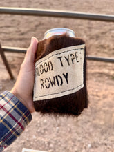 Load image into Gallery viewer, Cowhide Can Koozie- Blood Type: Rowdy, I Stare At My Bf's Butt, Bonified Cowpuncher