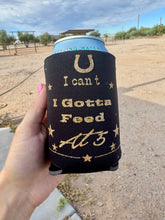 Load image into Gallery viewer, I Gotta Feed at 5 &amp; Cowboy Wife Can Cooler
