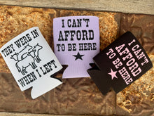 Load image into Gallery viewer, Can Coolers I Can't Afford To Be Here / They Were In When I Left
