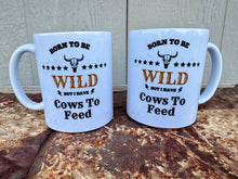 Load image into Gallery viewer, Coffee Mug - WILD But I Have Cows To Feed
